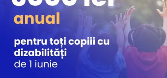 Plată anuală de 3 mii de lei pentru toți copiii cu dizabilități