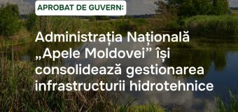 Guvernul a aprobat modificări privind organizarea și funcționarea Administrației Naționale „Apele Moldovei”
