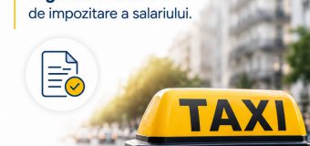 Din 1 iulie 2026, salariile conducătorilor auto din domeniul taxi vor fi impozitate conform regimului fiscal general stabilit