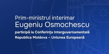 Prim-ministrul interimar Eugeniu Osmochescu conduce delegația Republicii Moldova la cea de-a treia Conferință Interguvernamentală Republica Moldova – Uniunea Europeană