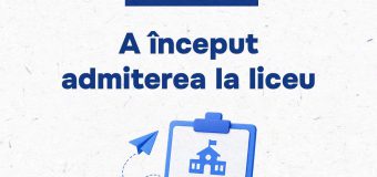 A început admiterea în licee: peste 13.700 de locuri disponibile în 308 instituții