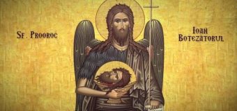 Creștinii ortodocși sărbătoresc Nașterea Sfântului Ioan Botezătorul