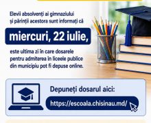 22 iulie – ultima zi de depunere a dosarelor pentru admiterea în liceele publice din Chișinău