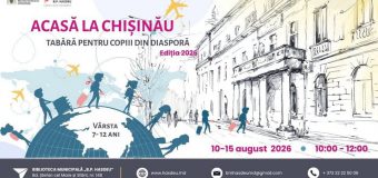Biblioteca mun. „B.P. Hasdeu” organizează programul estival „Acasă la Chișinău”, destinat Diasporei
