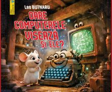 Leo Butnaru – o nouă carte pentru copii: E un volum inspirat integral de relațiile copiilor curioși cu Regatul Computeristicii