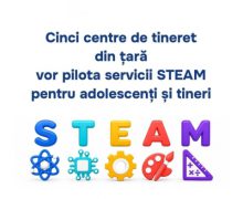 Cinci centre de tineret au fost selectate pentru a extinde oportunitățile de dezvoltare a competențelor STEAM
