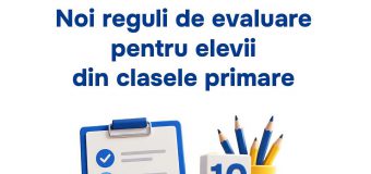 Noi reguli de evaluare în clasele primare: mai puține evaluări și introducerea notelor la unele discipline în clasa a IV-a
