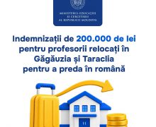 Indemnizații de 200.000 de lei pentru profesorii care se vor reloca în UTA Găgăuzia și raionul Taraclia pentru a preda în limba română