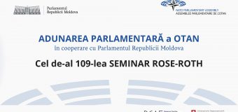 Parlamentul Republicii Moldova va găzdui cel de-al 109-lea Seminar Rose-Roth al AP OTAN